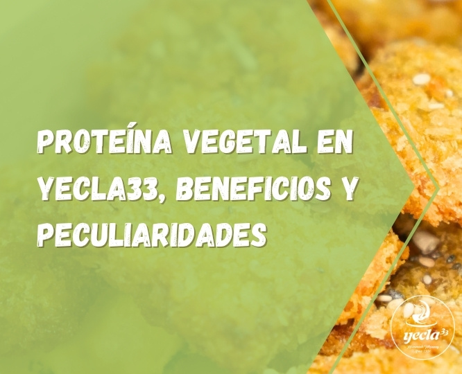 Proteína vegetal en Yecla33, beneficios y peculiaridades