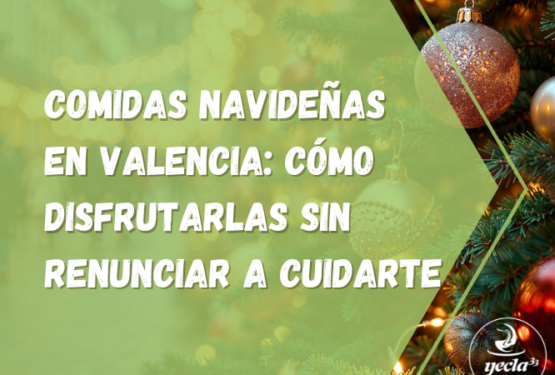 Comidas navideñas en Valencia: cómo disfrutarlas sin renunciar a cuidarte