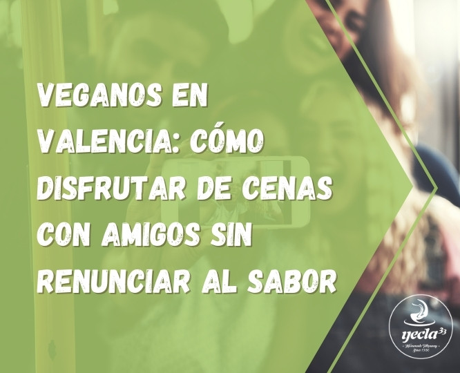 Veganos en Valencia: cómo disfrutar de cenas con amigos sin renunciar al sabor