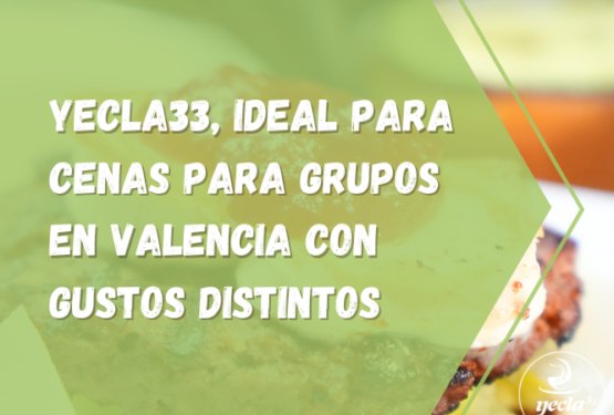 Yecla33, ideal para cenas para grupos en Valencia con gustos distintos