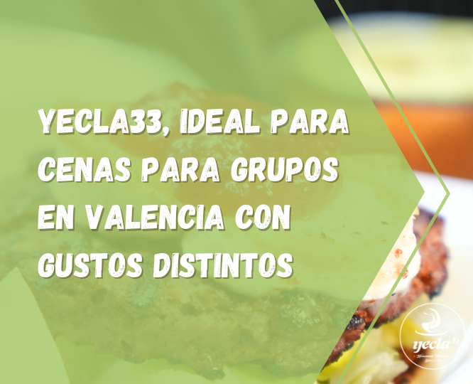 Yecla33, ideal para cenas para grupos en Valencia con gustos distintos