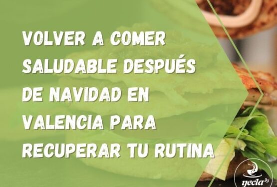 Volver a comer saludable después de Navidad en Valencia para recuperar tu rutina